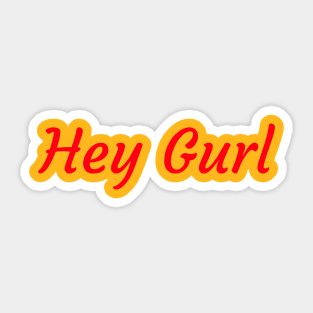Hey Gurl ii Sticker